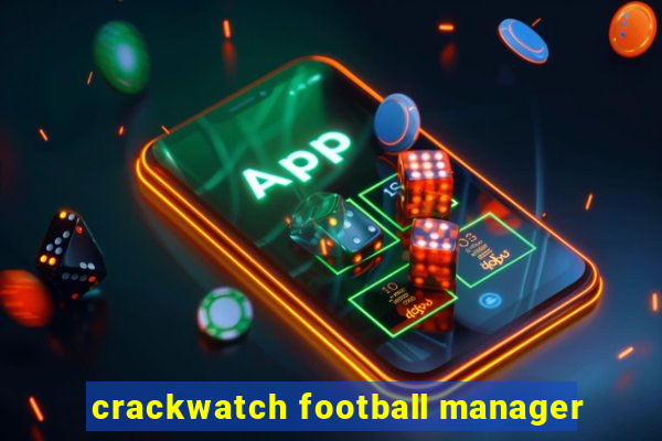 crackwatch football manager